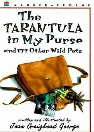 The Tarantula in My Purse: And 172 Other Wild Pets, Paperback/Jean Craighead George