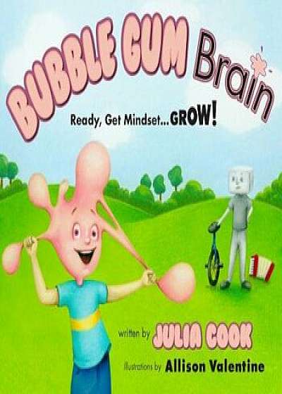 Bubble Gum Brain: Ready, Get Mindset...Grow!, Paperback/Julia Cook