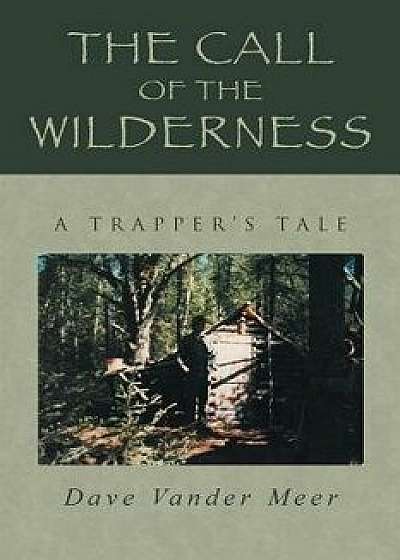 The Call of the Wilderness, Paperback/Dave Vander Meer