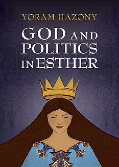 God and Politics in Esther, Paperback/Yoram Hazony