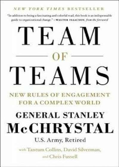 Team of Teams: New Rules of Engagement for a Complex World, Hardcover/General Stanley McChrystal