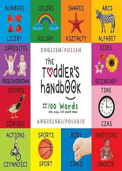 The Toddler's Handbook: Bilingual (English / Polish) (Angielski / Polskie) Numbers, Colors, Shapes, Sizes, ABC Animals, Opposites, and Sounds,, Paperback/Dayna Martin