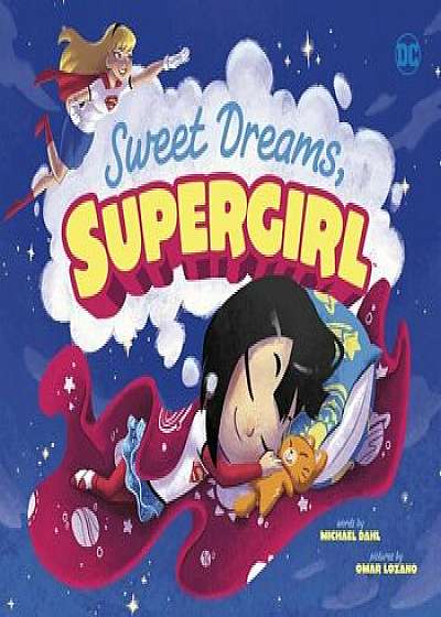 Sweet Dreams, Supergirl, Hardcover/Omar Lozano