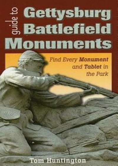 Guide to Gettysburg Battlefield Monuments, Paperback/Tom Huntington
