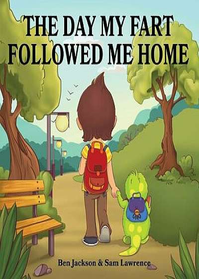 The Day My Fart Followed Me Home, Paperback/Ben Jackson