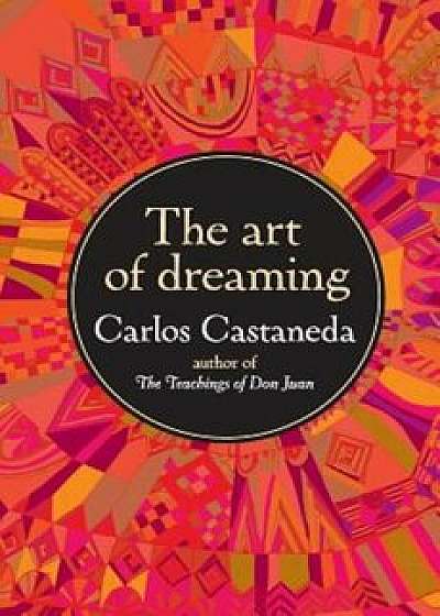 The Art of Dreaming, Paperback/Carlos Castaneda