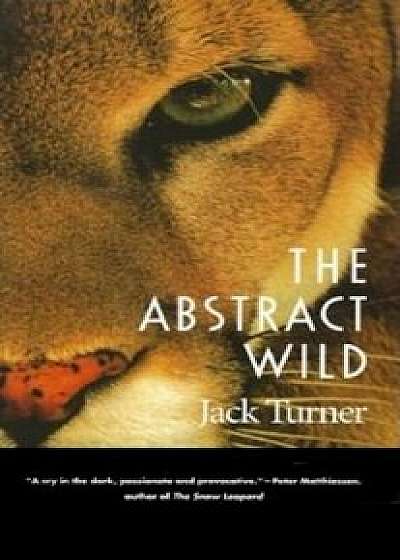 The Abstract Wild, Paperback/Jack Turner