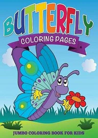 Butterfly Coloring Pages (Jumbo Coloring Book for Kids), Paperback/Speedy Publishing LLC