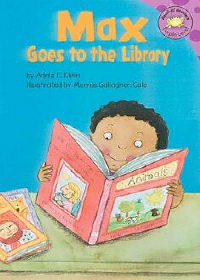 Max Goes to the Library, Paperback/Adria F. Klein