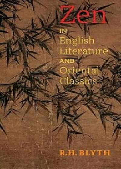 Zen in English Literature and Oriental Classics, Paperback/R. H. Blyth