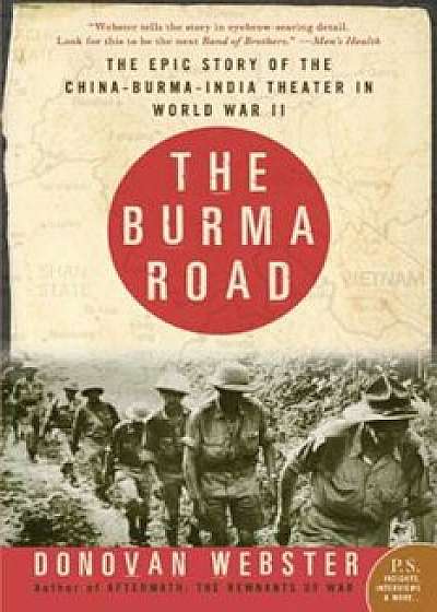 The Burma Road: The Epic Story of the China-Burma-India Theater in World War II, Paperback/Donovan Webster