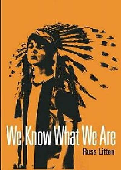 Coperta cărții We Know What We Are, Paperback/Russ Litten
