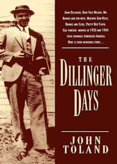 The Dillinger Days, Paperback/John Toland