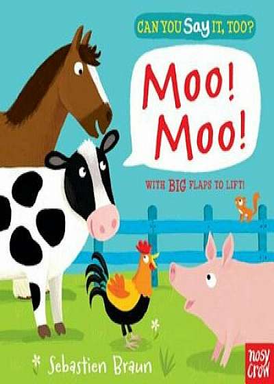 Can You Say It, Too' Moo! Moo!, Hardcover/Nosy Crow