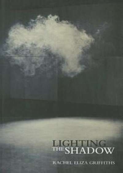 Lighting the Shadow, Paperback/Rachel Eliza Griffiths