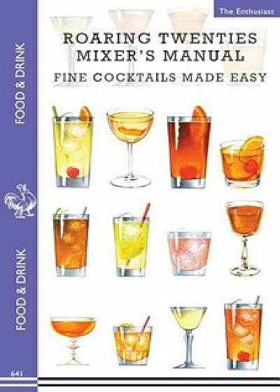 Roaring Twenties Mixer's Manual: 73 Popular Prohibition Drink Recipes, Flapper Party Tips and Games, How to Dance the Charleston and More..., Paperback/The Enthusiast