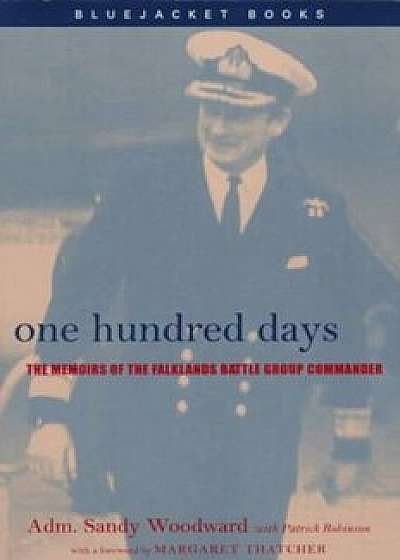 One Hundred Days: The Memoirs of the Falklands Battle Group Commander, Paperback/Sandy Woodward