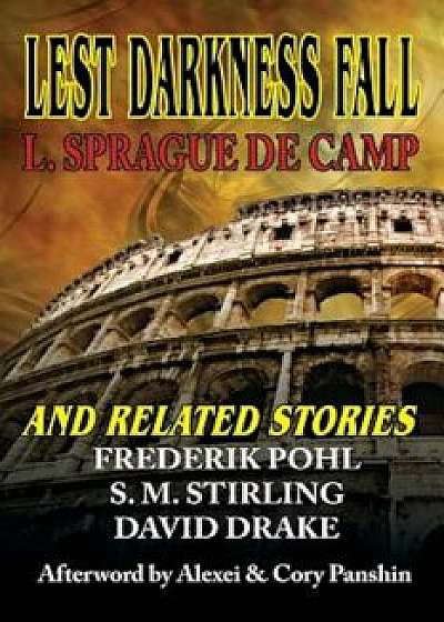 Lest Darkness Fall & Related Stories, Paperback/L. Sprague De Camp