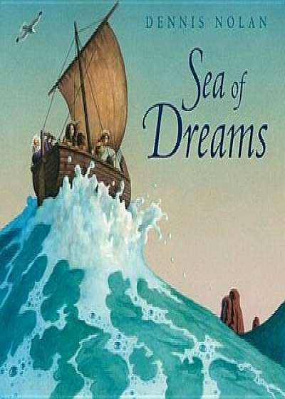 Sea of Dreams, Hardcover/Dennis Nolan