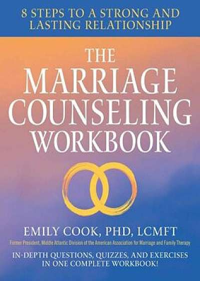 The Marriage Counseling Workbook: 8 Steps to a Strong and Lasting Relationship, Paperback/Emily Cook