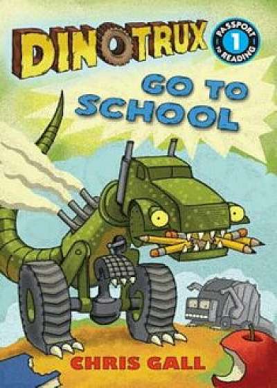 Dinotrux Go to School, Paperback/Chris Gall