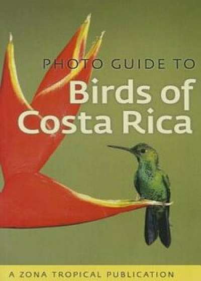 Photo Guide to Birds of Costa Rica, Paperback/Richard Garrigues
