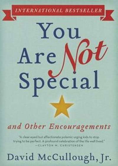 You Are Not Special: ... and Other Encouragements, Paperback/Jr. David McCullough