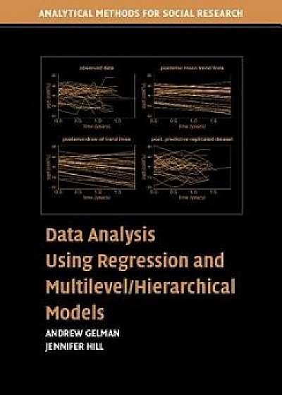 Data Analysis Using Regression and Multilevel/Hierarchical Models, Paperback/Andrew Gelman