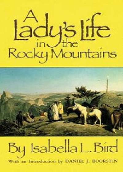 Lady's Life in the Rocky Mountains, Paperback/Isabella L. Bird