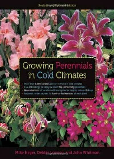 Growing Perennials in Cold Climates, Paperback/Mike Heger