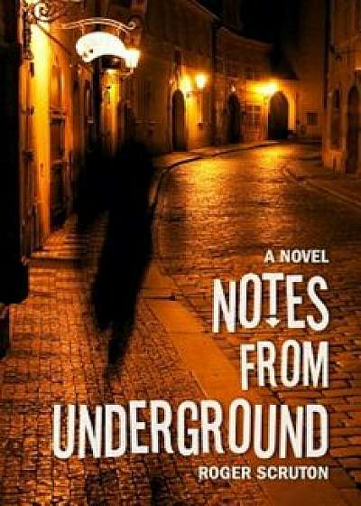 Notes from Underground, Paperback/Roger Scruton
