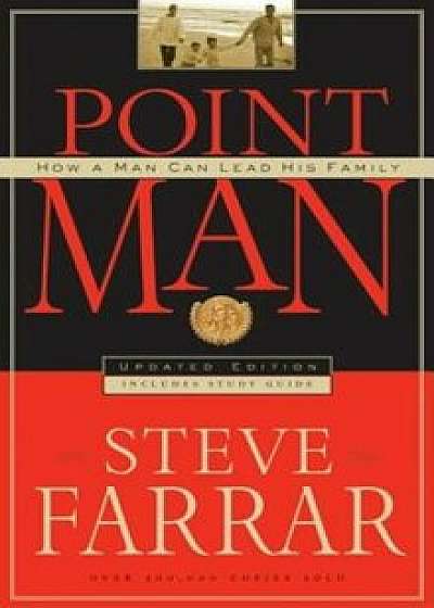 Point Man: How a Man Can Lead His Family, Paperback/Steve Farrar