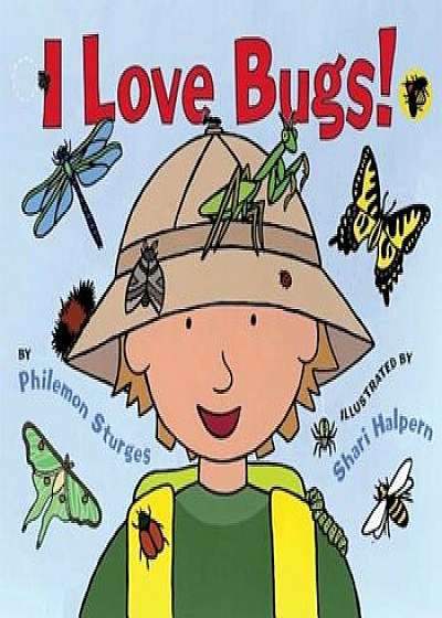 I Love Bugs!, Hardcover/Philemon Sturges