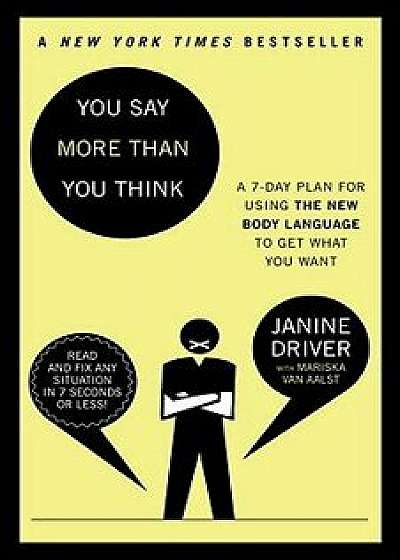 You Say More Than You Think: Use the New Body Language to Get What You Want!, the 7-Day Plan, Paperback/Janine Driver