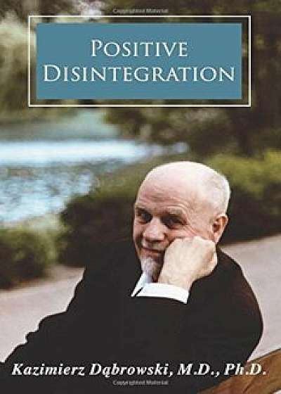 Positive Disintegration, Paperback/Kazimierz Dabrowski