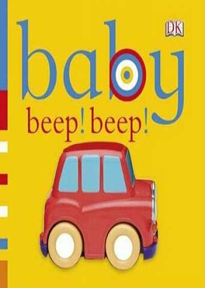 Baby: Beep! Beep!, Hardcover/DK Publishing