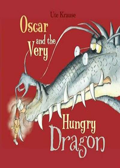 Oscar and the Very Hungry Dragon, Paperback/Ute Krause