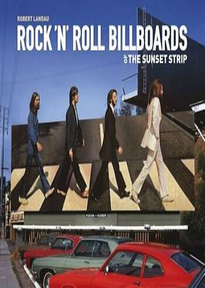 Rock 'n' Roll Billboards of the Sunset Strip, Paperback/Robert Landau