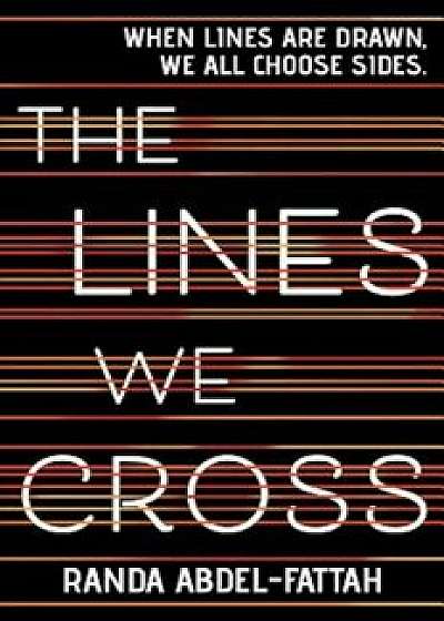 The Lines We Cross, Hardcover/Randa Abdel-Fattah