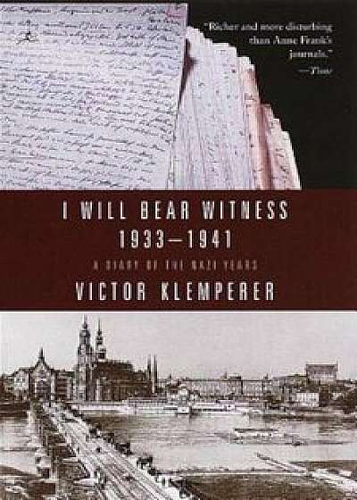 I Will Bear Witness V01: A Diary of the Nazi Years 1933-1941, Paperback/Victor Klemperer