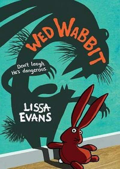 Wed Wabbit, Hardcover/Lissa Evans