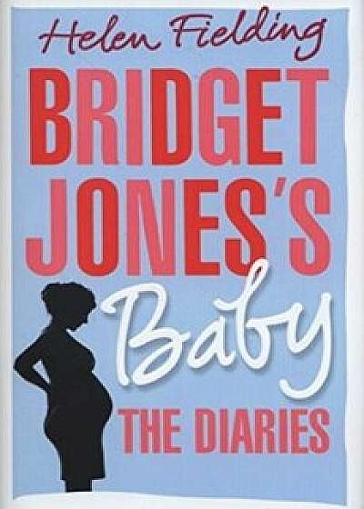 Bridget Jones's Baby: The Diaries (Bridget Jones's Diary)/Helen Fielding
