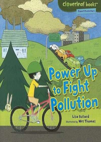 Power Up to Fight Pollution, Paperback/Lisa Bullard