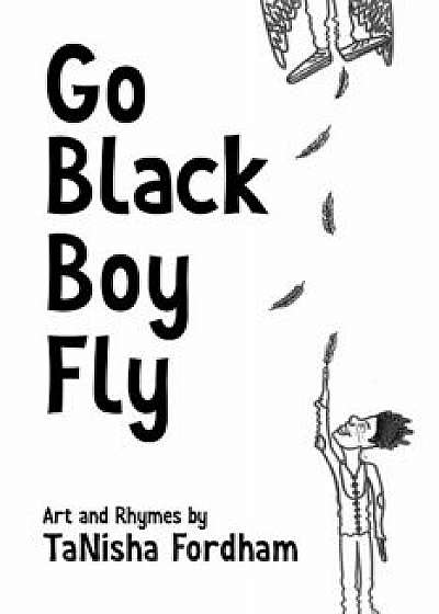 Go Black Boy Fly, Paperback/Tanisha Fordham