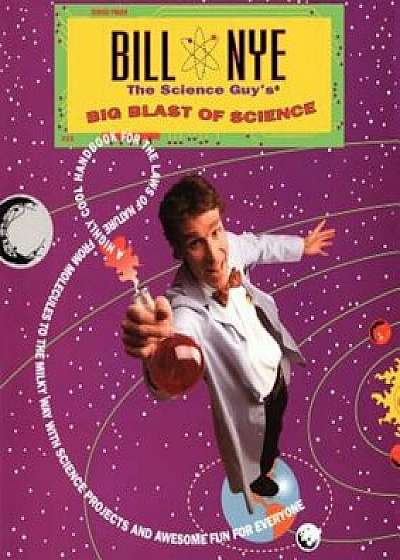 Bill Nye the Science Guy's Big Blast of Science, Paperback/Bill Nye