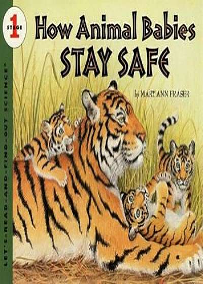 How Animal Babies Stay Safe, Paperback/Mary Ann Fraser