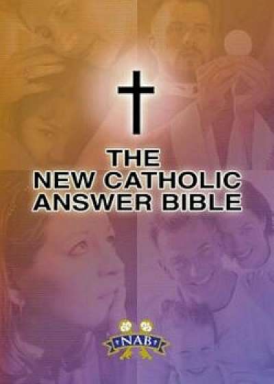 New Catholic Answer Bible-NABRE, Paperback/Paul Thigpen
