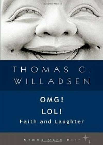 OMG! LOL!: Faith and Laughter, Paperback/Thomas C. Willadsen