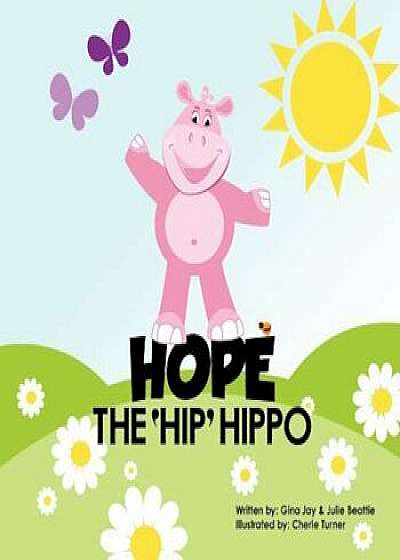 Hope the Hip Hippo, Paperback/Gina Jay