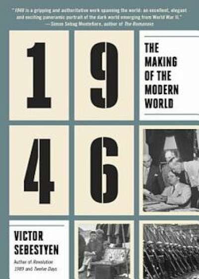 1946: The Making of the Modern World, Paperback/Victor Sebestyen
